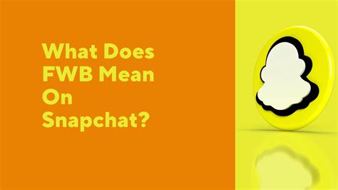 what does fwb mean on snapchat